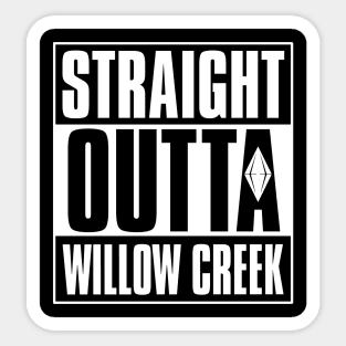 Straight Outa Willow Creek Sticker